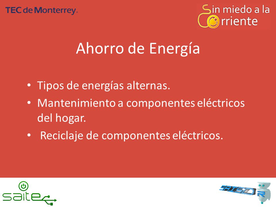 Ahorro de Energía Tipos de energías alternas. Mantenimiento a componentes eléctricos del hogar.