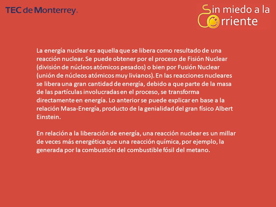 La energía nuclear es aquella que se libera como resultado de una reacción nuclear.