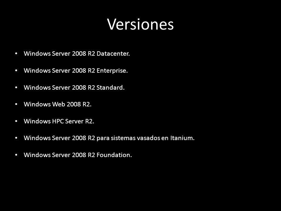 Versiones Windows Server 2008 R2 Datacenter. Windows Server 2008 R2 Enterprise.