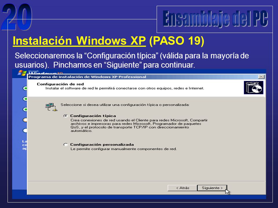 Instalación Windows XP (PASO 19) Seleccionaremos la Configuración típica (válida para la mayoría de usuarios).