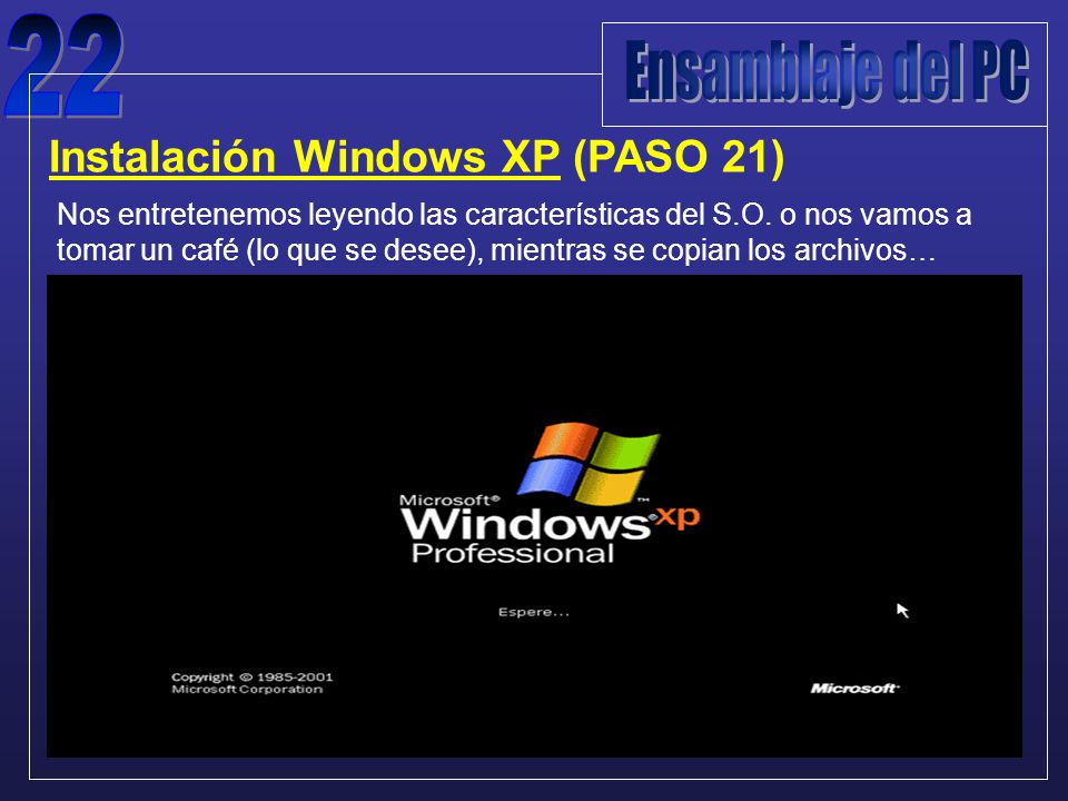 Instalación Windows XP (PASO 21) Nos entretenemos leyendo las características del S.O.