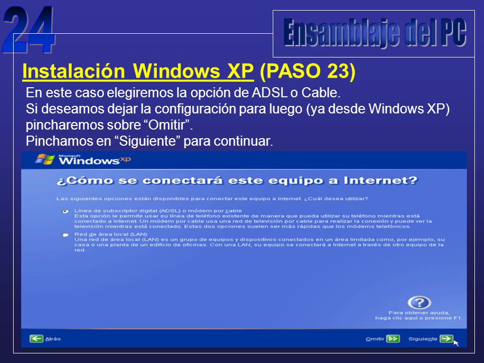 Instalación Windows XP (PASO 23) En este caso elegiremos la opción de ADSL o Cable.