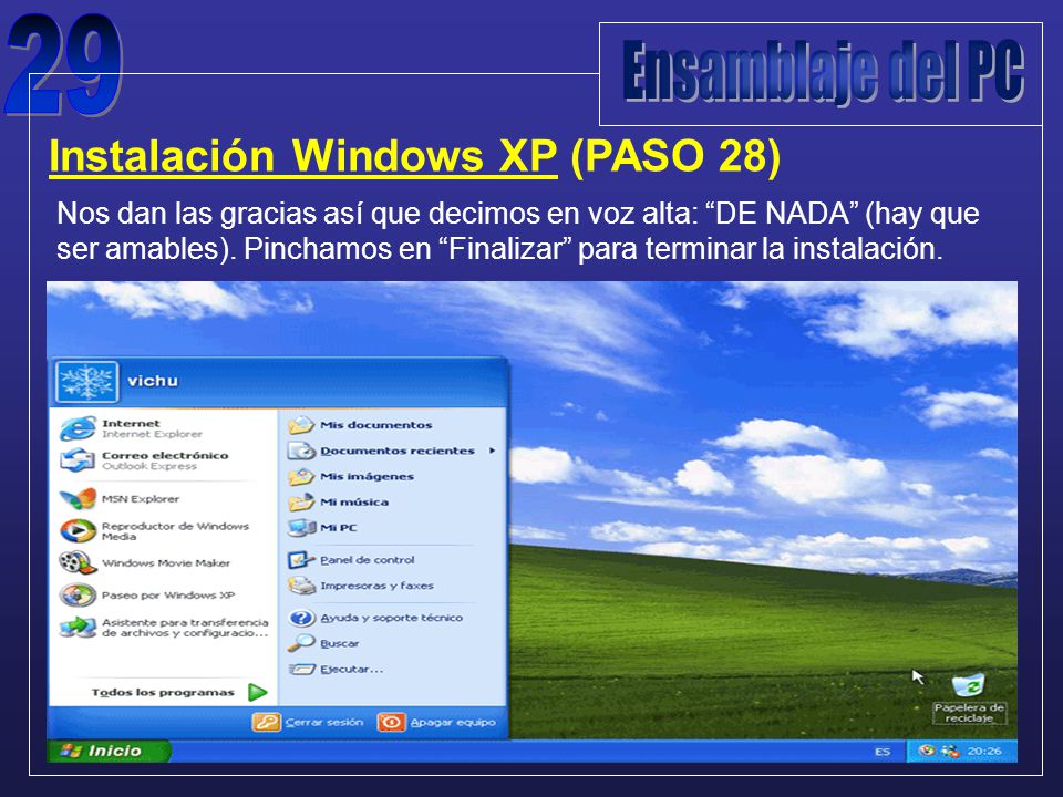 Instalación Windows XP (PASO 28) Nos dan las gracias así que decimos en voz alta: DE NADA (hay que ser amables).
