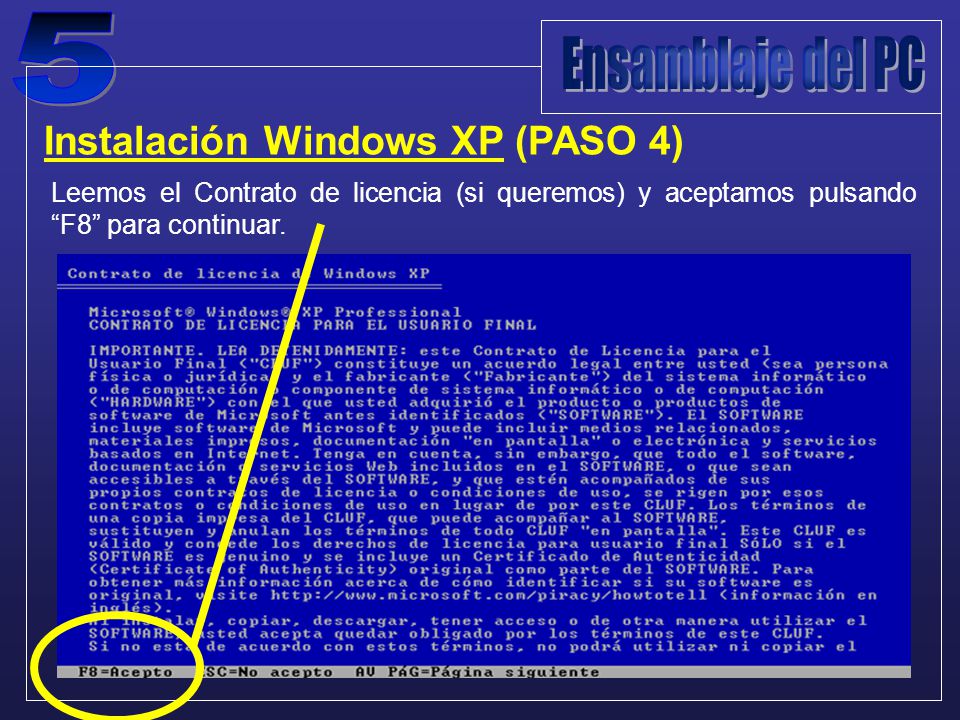 Instalación Windows XP (PASO 4) Leemos el Contrato de licencia (si queremos) y aceptamos pulsando F8 para continuar.