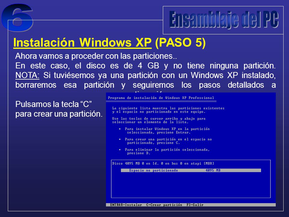 Instalación Windows XP (PASO 5) Ahora vamos a proceder con las particiones..