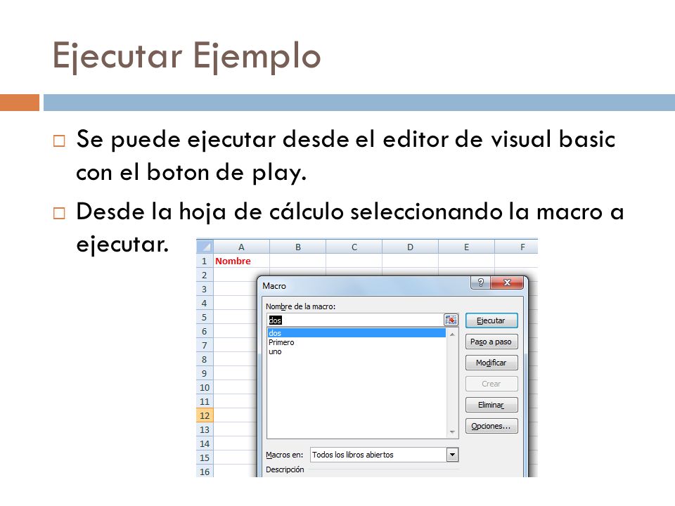 Ejecutar Ejemplo  Se puede ejecutar desde el editor de visual basic con el boton de play.