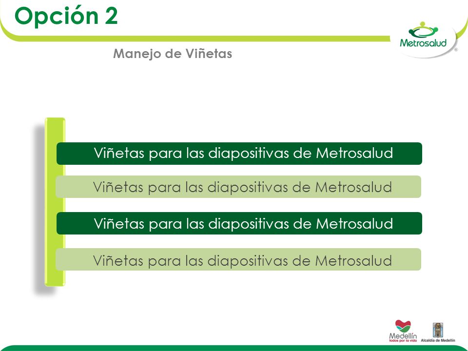 Viñetas para las diapositivas de Metrosalud Opción 2 Manejo de Viñetas Viñetas para las diapositivas de Metrosalud