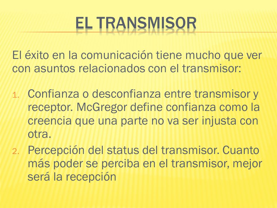 El éxito en la comunicación tiene mucho que ver con asuntos relacionados con el transmisor: 1.