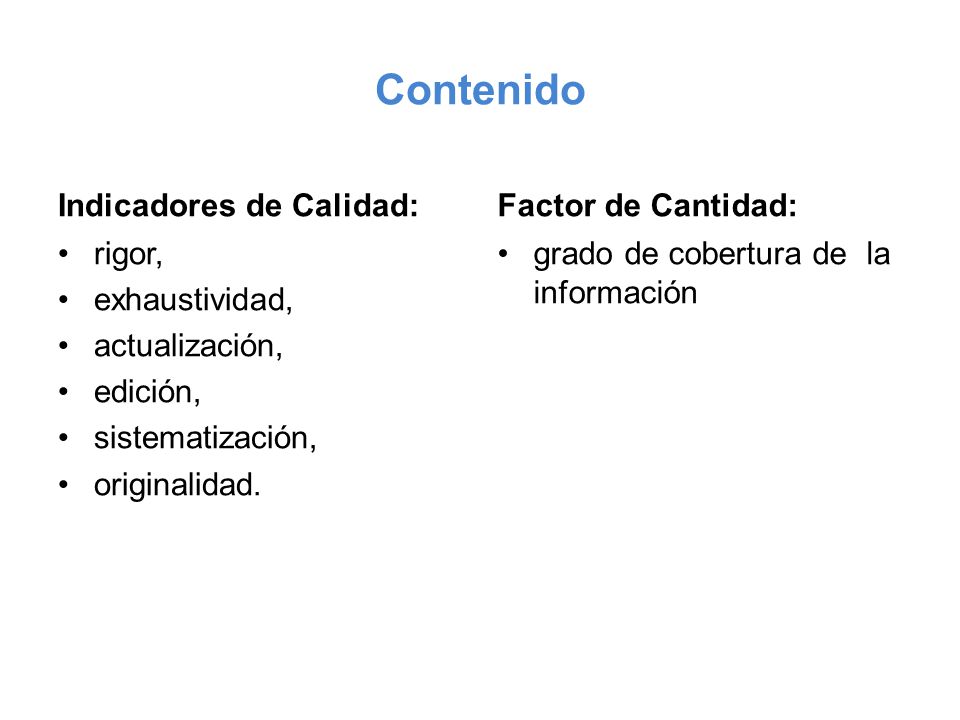 Contenido Indicadores de Calidad: rigor, exhaustividad, actualización, edición, sistematización, originalidad.