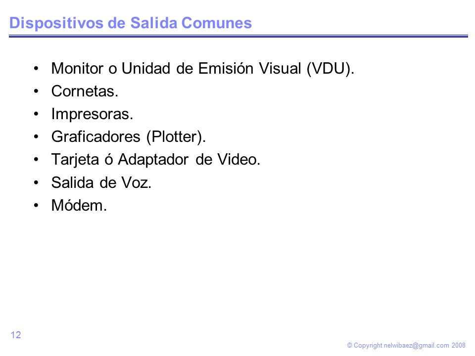© Copyright Dispositivos de Salida Comunes Monitor o Unidad de Emisión Visual (VDU).