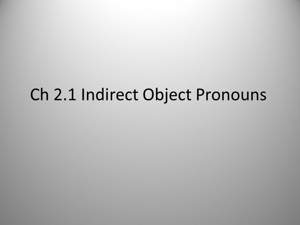 Ch 2.1 Indirect Object Pronouns