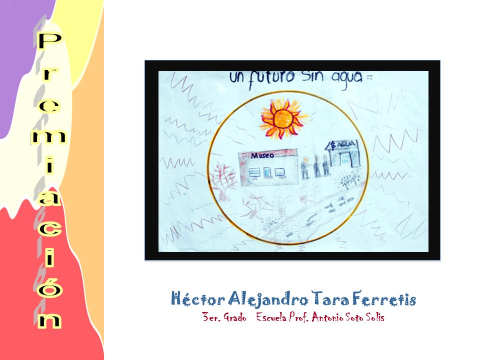 Héctor Alejandro Tara Ferretis 3er. Grado Escuela Prof. Antonio Soto Solis