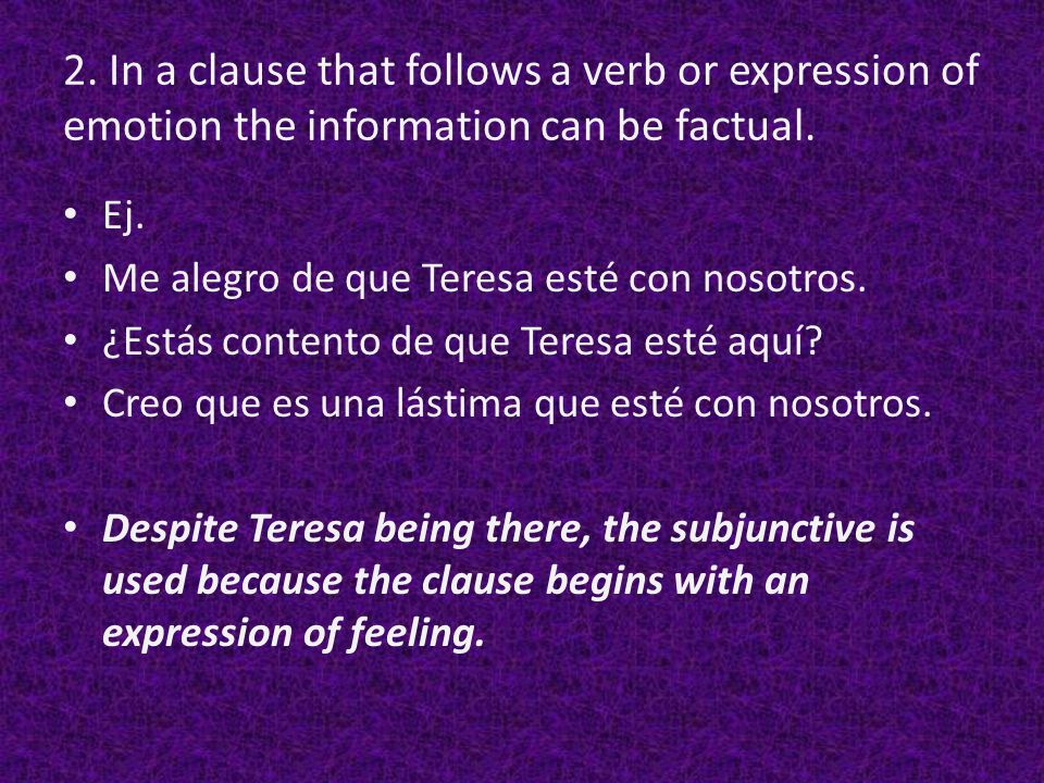 2. In a clause that follows a verb or expression of emotion the information can be factual.