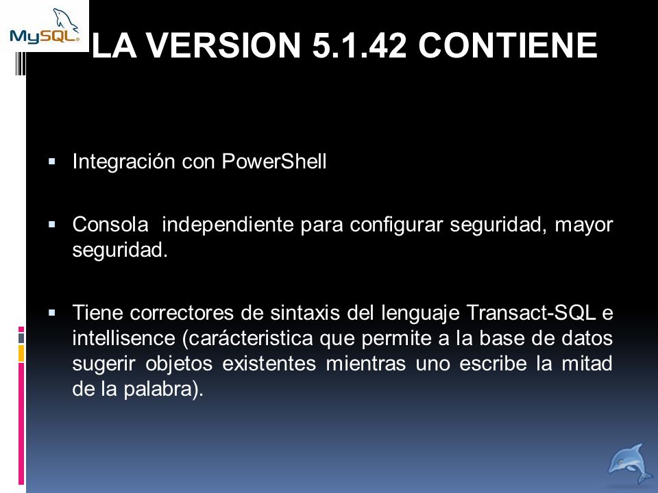  Integración con PowerShell  Consola independiente para configurar seguridad, mayor seguridad.