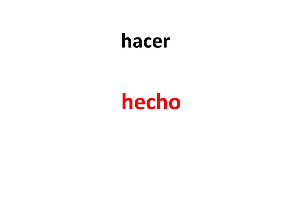hacer hecho