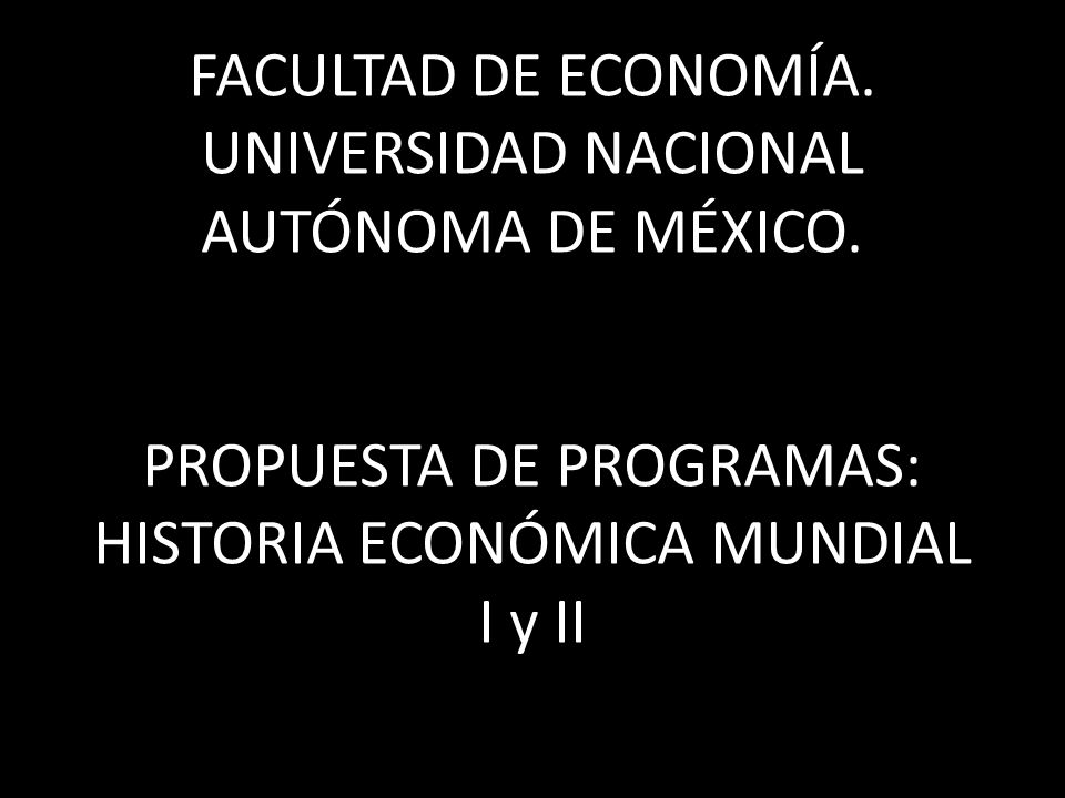 FACULTAD DE ECONOMÍA. UNIVERSIDAD NACIONAL AUTÓNOMA DE MÉXICO.
