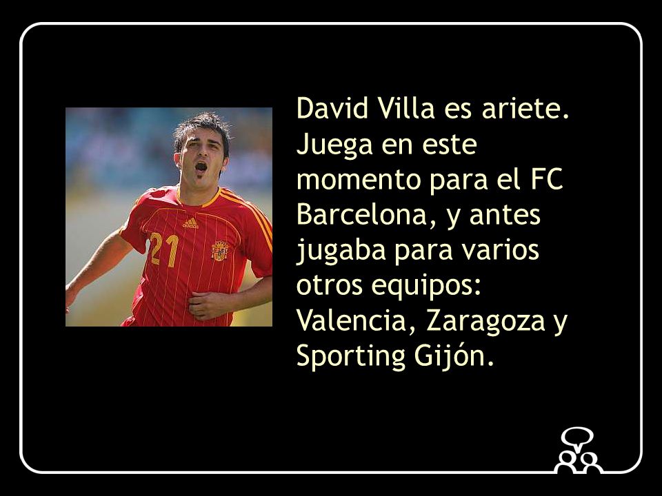 David Villa es ariete.
