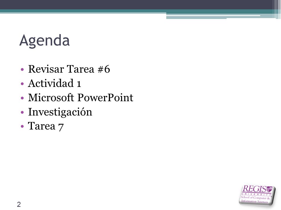 Agenda Revisar Tarea #6 Actividad 1 Microsoft PowerPoint Investigación Tarea 7 2