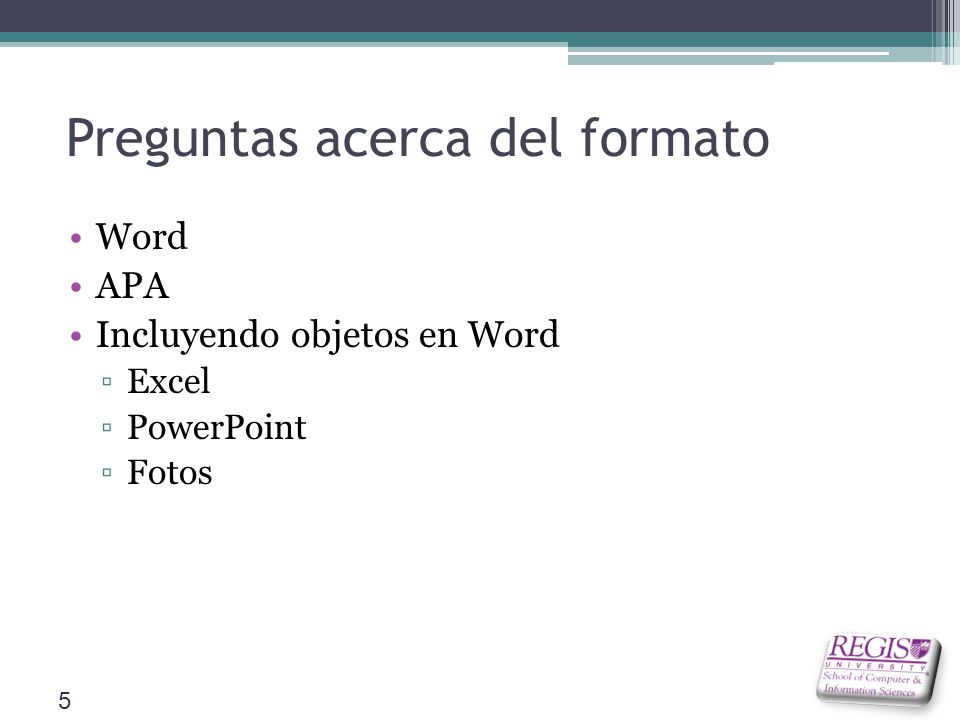 Preguntas acerca del formato Word APA Incluyendo objetos en Word ▫Excel ▫PowerPoint ▫Fotos 5