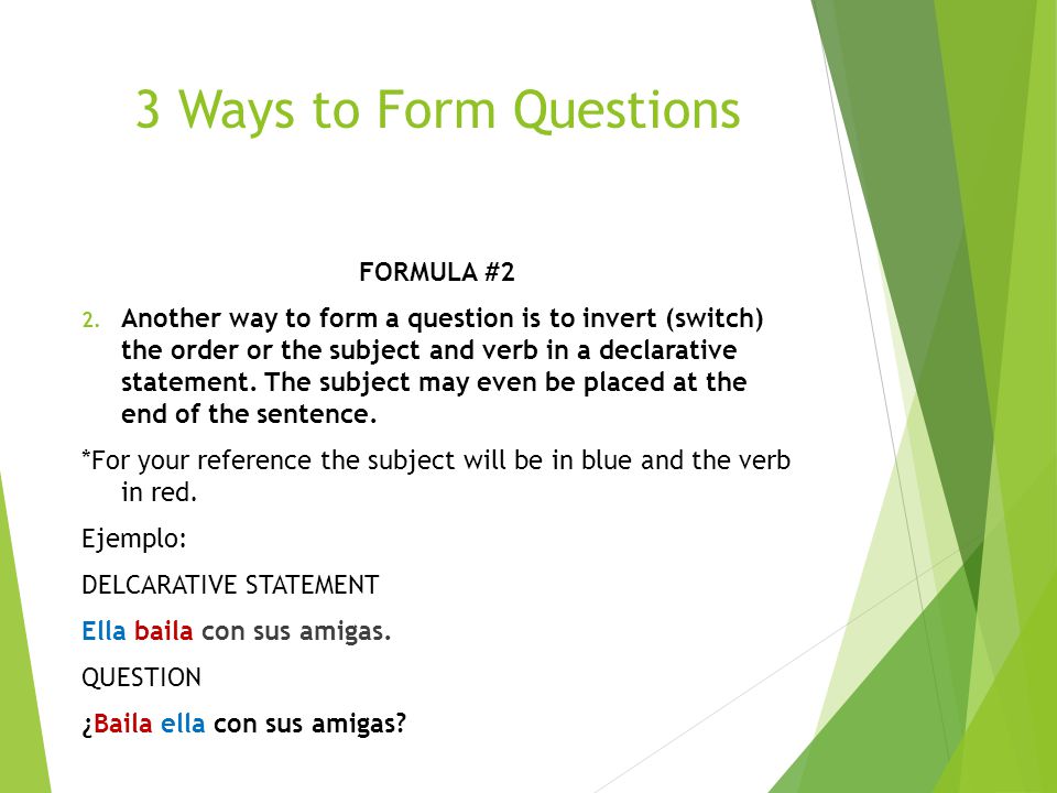 3 Ways to Form Questions FORMULA #2 2.