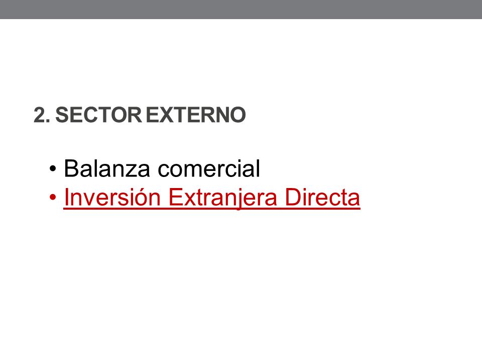 2. SECTOR EXTERNO Balanza comercial Inversión Extranjera Directa
