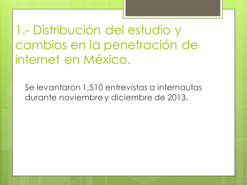 1.- Distribución del estudio y cambios en la penetración de internet en México.