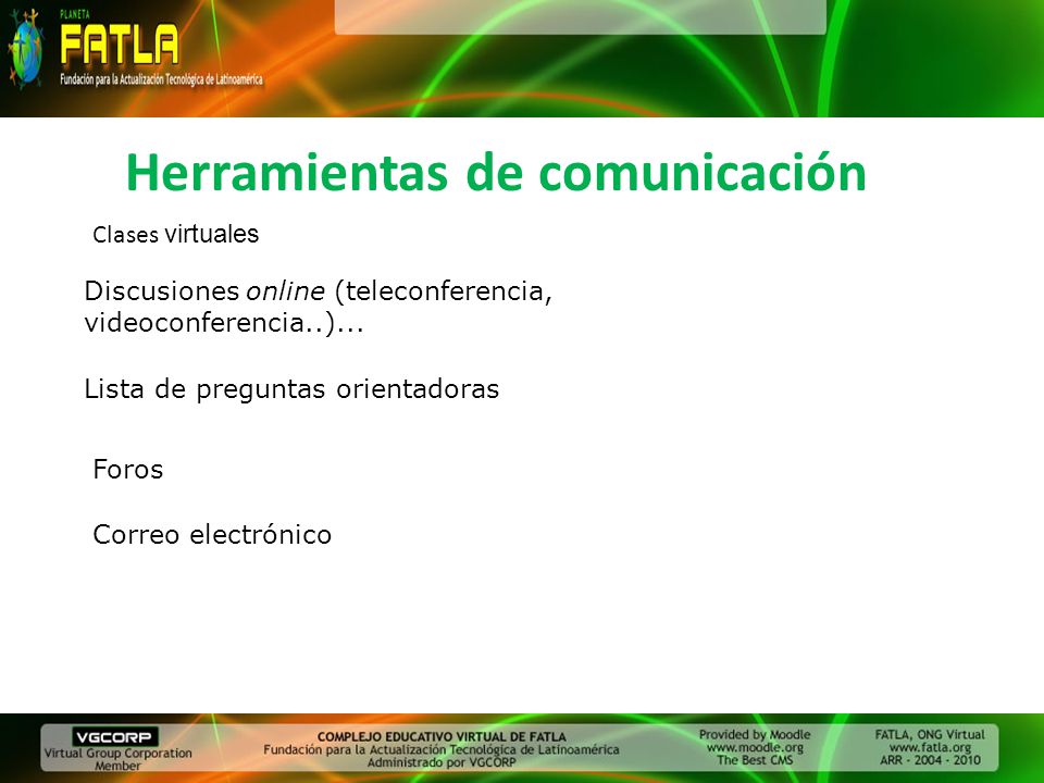 Herramientas de comunicación Clases virtuales Discusiones online (teleconferencia, videoconferencia..)...