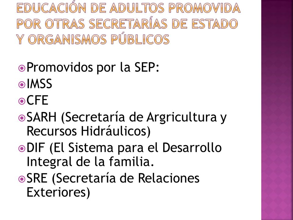  Promovidos por la SEP:  IMSS  CFE  SARH (Secretaría de Argricultura y Recursos Hidráulicos)  DIF (El Sistema para el Desarrollo Integral de la familia.