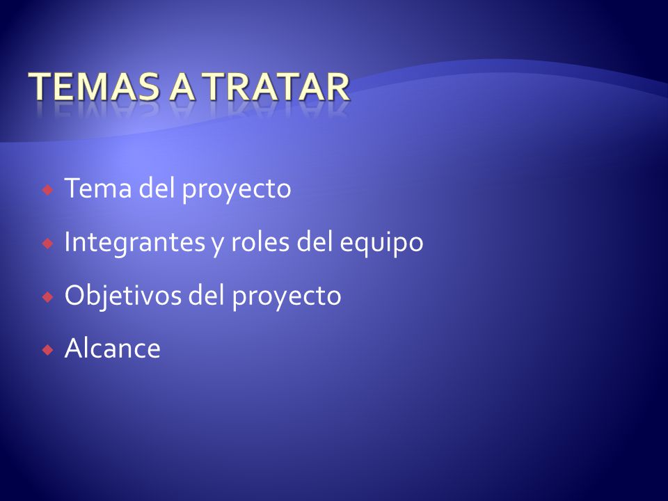  Tema del proyecto  Integrantes y roles del equipo  Objetivos del proyecto  Alcance