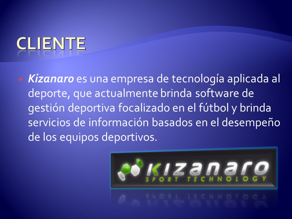  Kizanaro es una empresa de tecnología aplicada al deporte, que actualmente brinda software de gestión deportiva focalizado en el fútbol y brinda servicios de información basados en el desempeño de los equipos deportivos.