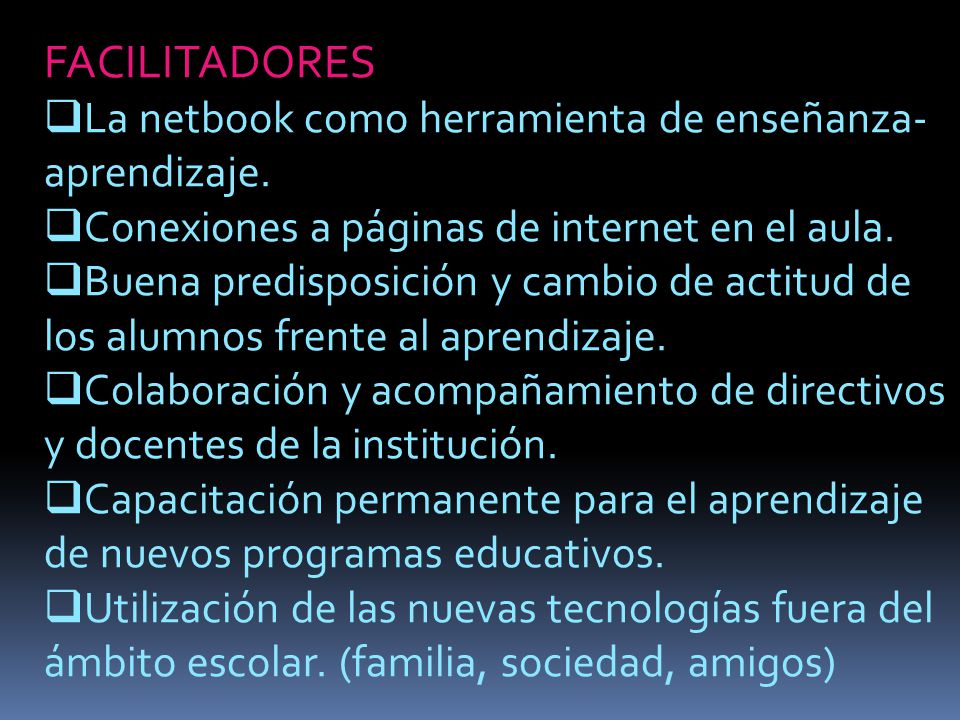 FACILITADORES  La netbook como herramienta de enseñanza- aprendizaje.