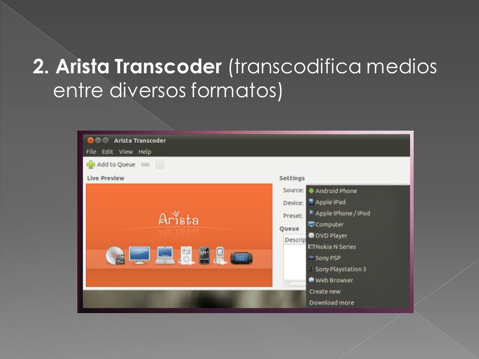 2. Arista Transcoder (transcodifica medios entre diversos formatos)