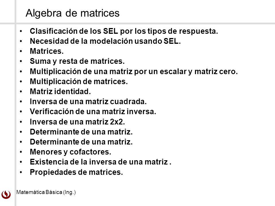 Matemática Básica (Ing.) Algebra de matrices Clasificación de los SEL por los tipos de respuesta.