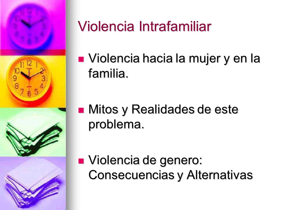 Violencia Intrafamiliar Violencia hacia la mujer y en la familia.