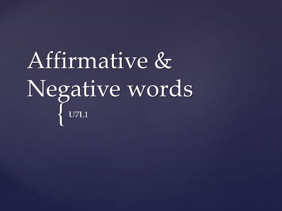{ Affirmative & Negative words U7L1