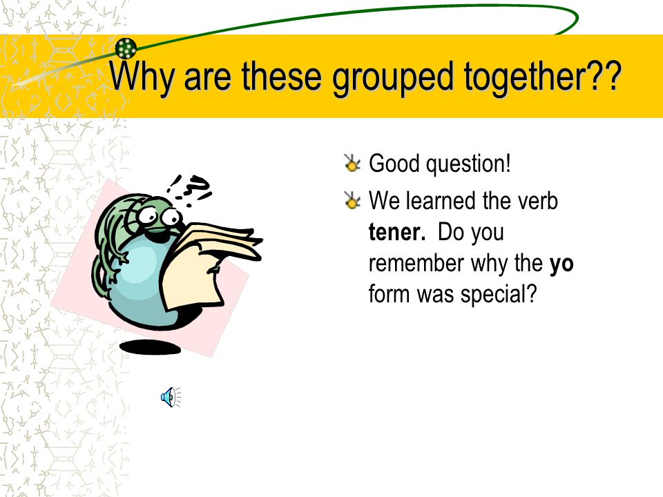 -go Verbs There is a small but very important group of verbs that we call the -go verbs.