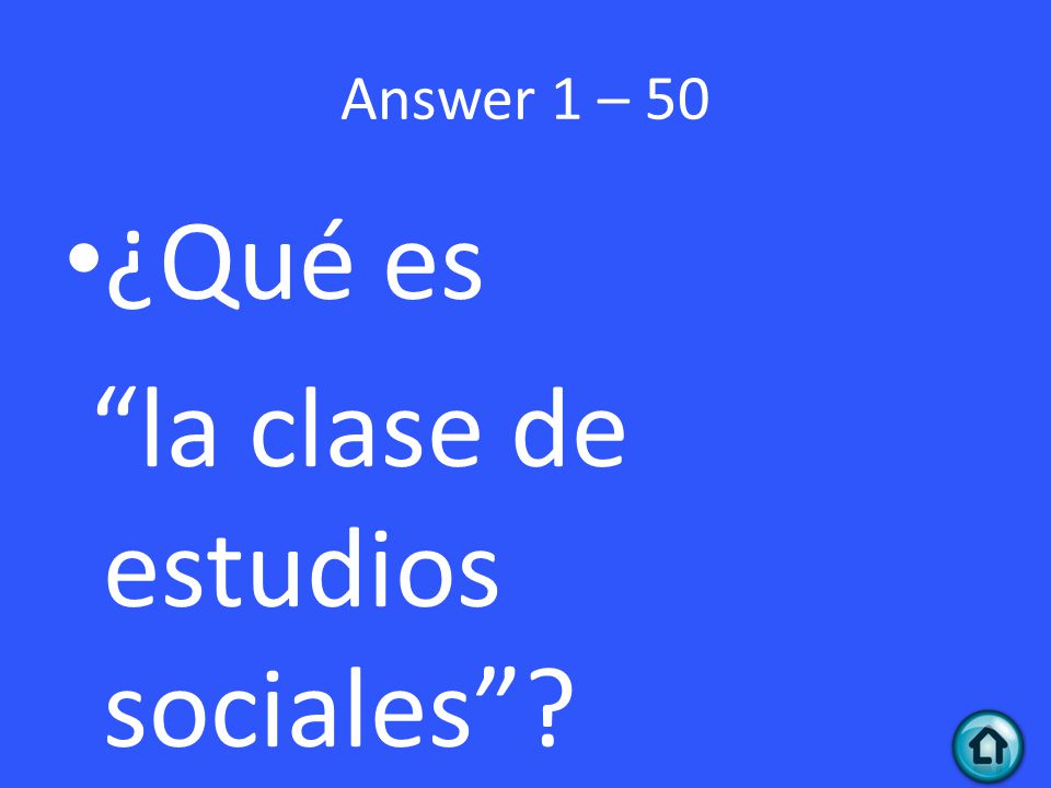 Answer 1 – 50 ¿Qué es la clase de estudios sociales