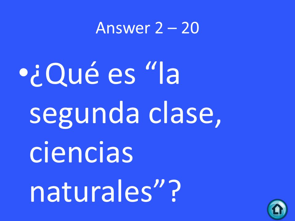 Answer 2 – 20 ¿Qué es la segunda clase, ciencias naturales