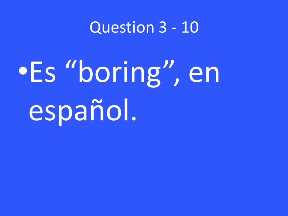 Question Es boring , en español.