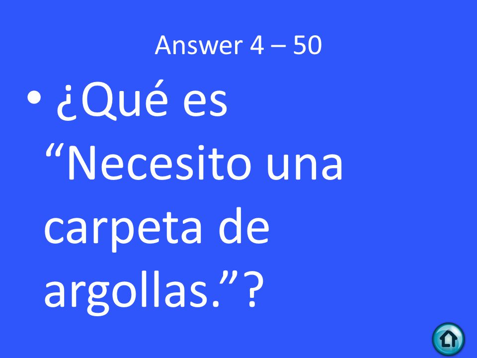 Answer 4 – 50 ¿Qué es Necesito una carpeta de argollas.