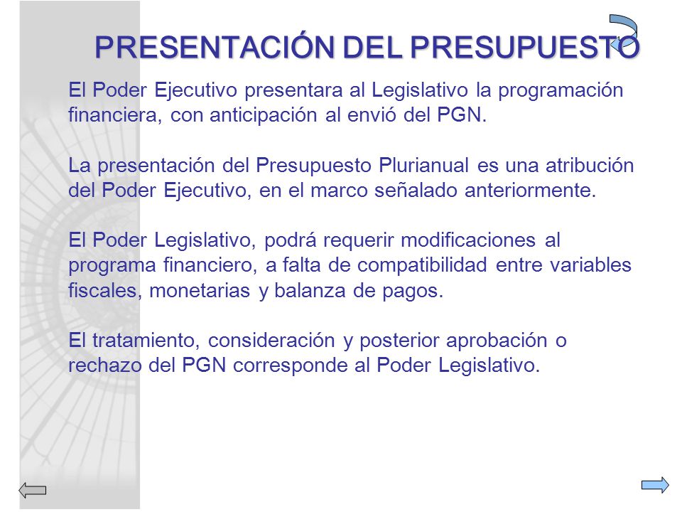 El Poder Ejecutivo presentara al Legislativo la programación financiera, con anticipación al envió del PGN.