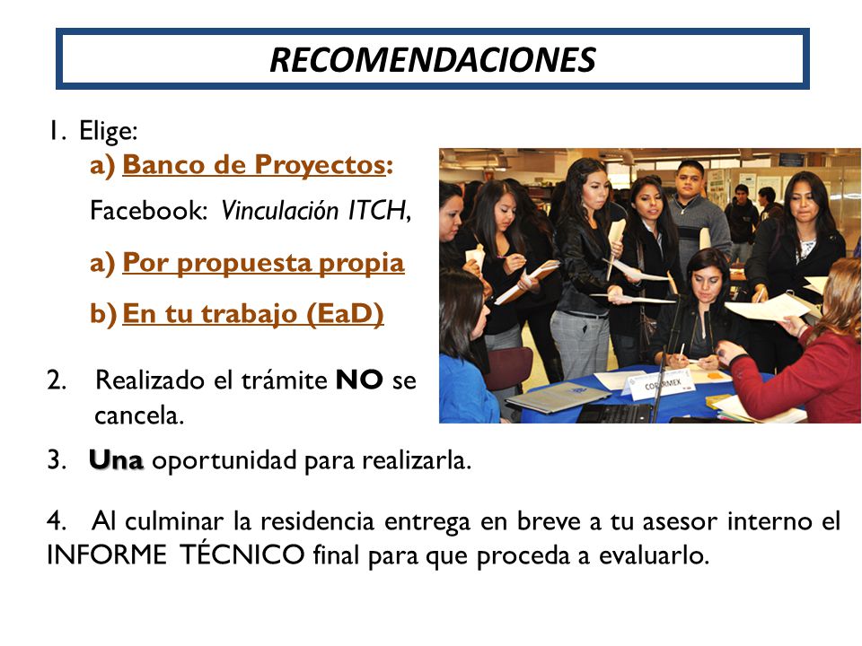 1.Elige: a)Banco de Proyectos: Facebook: Vinculación ITCH, a)Por propuesta propia b)En tu trabajo (EaD) 2.Realizado el trámite NO se cancela.