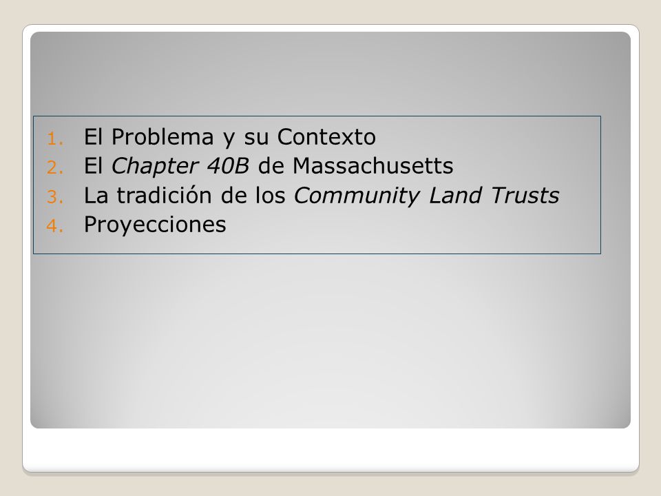1. El Problema y su Contexto 2. El Chapter 40B de Massachusetts 3.