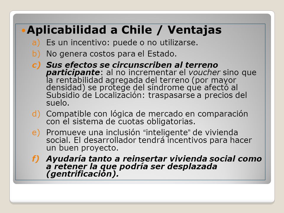 Aplicabilidad a Chile / Ventajas a)Es un incentivo: puede o no utilizarse.
