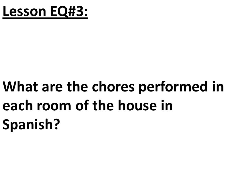 Lesson EQ#3: What are the chores performed in each room of the house in Spanish