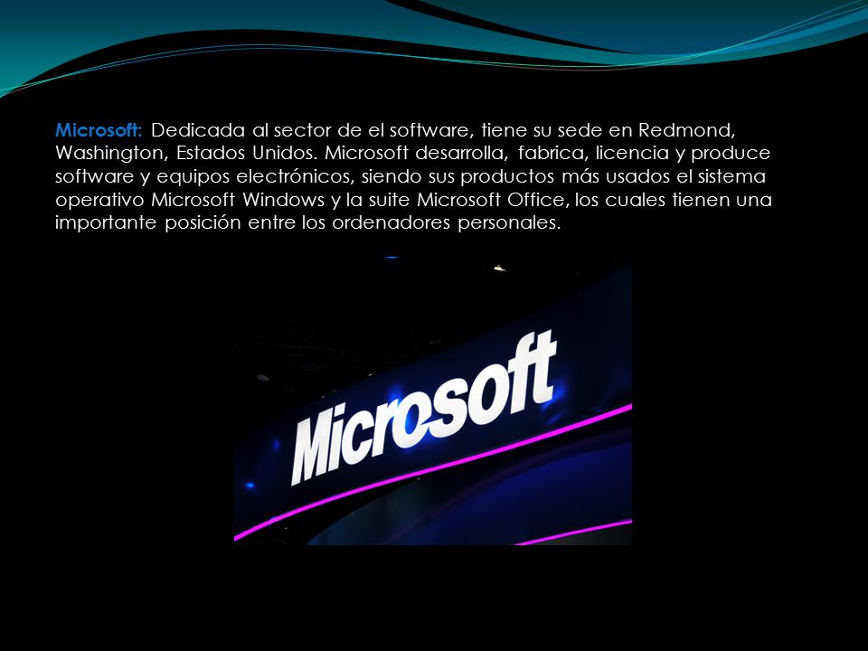 Microsoft: Dedicada al sector de el software, tiene su sede en Redmond, Washington, Estados Unidos.