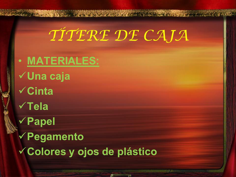 TÍTERE DE CAJA MATERIALES: Una caja Cinta Tela Papel Pegamento Colores y ojos de plástico