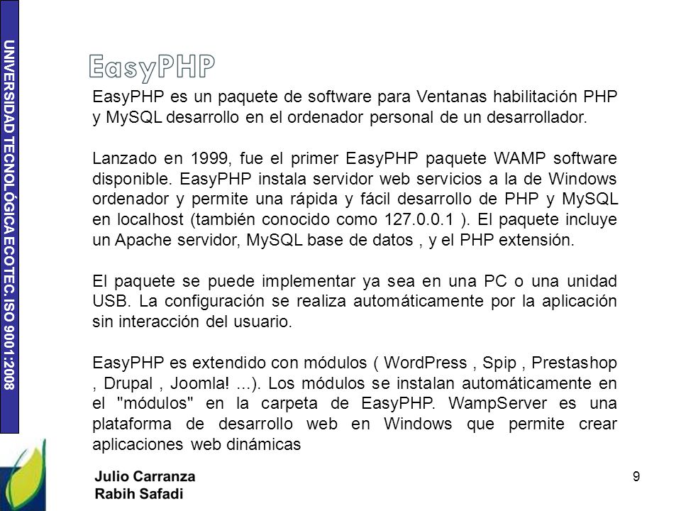 9 EasyPHP es un paquete de software para Ventanas habilitación PHP y MySQL desarrollo en el ordenador personal de un desarrollador.