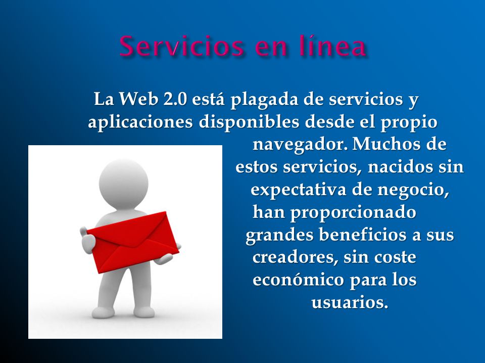 La Web 2.0 está plagada de servicios y aplicaciones disponibles desde el propio navegador.