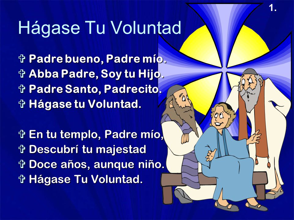 Padre Bueno Padre Mío Hágase Tu Voluntad.  Padre bueno, Padre mío.  Abba  Padre, Soy tu Hijo.  Padre Santo, Padrecito.  Hágase tu Voluntad.  En  tu. - ppt descargar